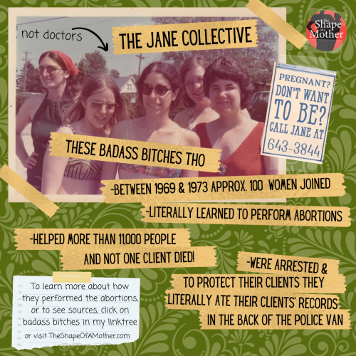 -BETWEEN 1969 & 1973 APPROX. 100 WOMEN JOINED -LITERALLY LEARNED TO PERFORM ABORTIONS  -HELPED MORE THAN 11,000 PEOPLE AND NOT ONE CLIENT DIED! -WERE ARRESTED & TO PROTECT THEIR CLIENTS THEY LITERALLY ATE THEIR CLIENTS' RECORDS IN THE BACK OF THE POLICE VAN